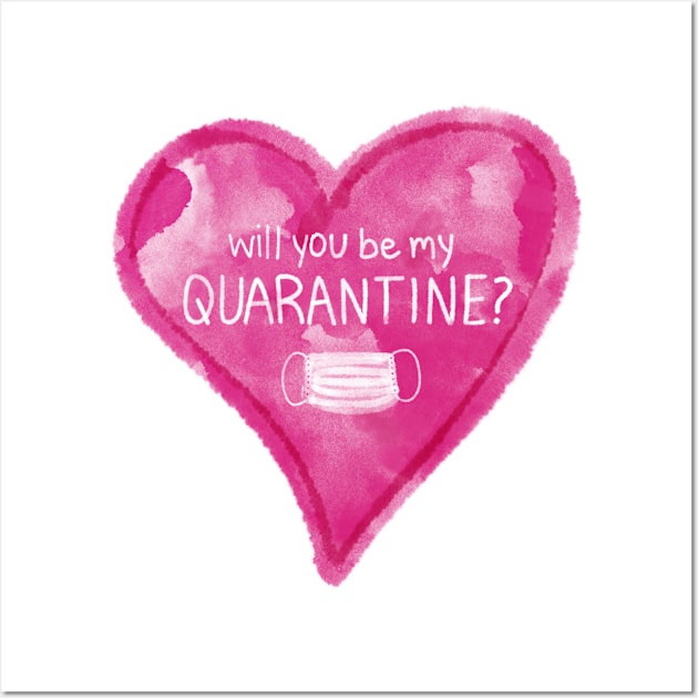 Will You Be My Quarantine? Wall Art by sparkling-in-silence